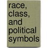 Race, Class, And Political Symbols by Anita M. Waters