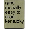 Rand McNally Easy to Read Kentucky by Rand McNally and Company