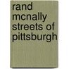 Rand McNally Streets of Pittsburgh by Rand McNally and Company