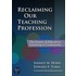 Reclaiming Our Teaching Profession