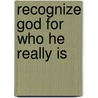 Recognize God For Who He Really Is by Bobby Brown