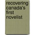 Recovering Canada's First Novelist