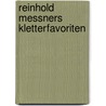 Reinhold Messners Kletterfavoriten door Ivo Rabanser