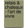 Relais & Chateaux - L'Art De Vivre door Franziska Pfund