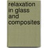Relaxation In Glass And Composites