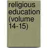 Religious Education (Volume 14-15) door Religious Education Association