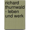 Richard Thurnwald - Leben Und Werk door Martin Schr Ter