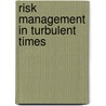 Risk Management In Turbulent Times door Jean-Charles Rochet