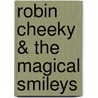 Robin Cheeky & The Magical Smileys door Tammi Titus