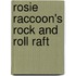 Rosie Raccoon's Rock And Roll Raft