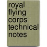 Royal Flying Corps Technical Notes by Patrick Ellam