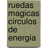 Ruedas Magicas Circulos de Energia door Pedro Palao Pons