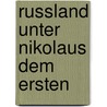 Russland unter Nikolaus dem Ersten door Iwan Solowin