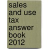 Sales And Use Tax Answer Book 2012 door James T. Collins
