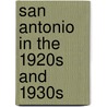 San Antonio in the 1920s and 1930s door Mary E. Livingston