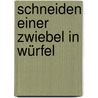 Schneiden einer Zwiebel in Würfel by René Pflüger