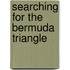 Searching for the Bermuda Triangle