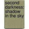 Second Darkness: Shadow In The Sky door Greg A. Vaughn