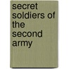 Secret Soldiers Of The Second Army door Leslie A. Chapman