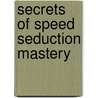 Secrets Of Speed Seduction Mastery by Ross Jeffries