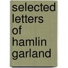 Selected Letters of Hamlin Garland door Hamlin Garland