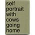 Self Portrait With Cows Going Home