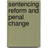 Sentencing Reform and Penal Change door Stuart Ross