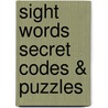 Sight Words Secret Codes & Puzzles door Sherrill B. Flora