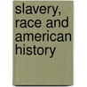 Slavery, Race And American History door John David Smith