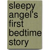 Sleepy Angel's First Bedtime Story door Tara Malanga