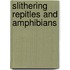 Slithering Repitles And Amphibians