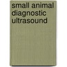 Small Animal Diagnostic Ultrasound by Thomas G. Nyland