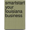 Smartstart Your Louisiana Business door Oasis Press Editors