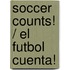 Soccer Counts! / El Futbol Cuenta!
