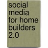 Social Media For Home Builders 2.0 door Carol M. Flammer