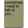 Sometimes I Need To Talk To You... door Triefab