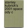 Stanley Kubrick's 2001:space Ody C door Robert Kolker