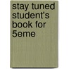 Stay Tuned Student's Book For 5eme door Michael D. Nama
