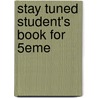 Stay Tuned Student's Book For 5eme by Michael D. Nama