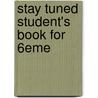 Stay Tuned Student's Book For 6eme by Michael D. Nama