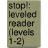 Stop!: Leveled Reader (Levels 1-2)