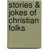 Stories & Jokes Of Christian Folks door Bruce E. Dana