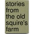 Stories from the Old Squire's Farm