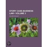 Story Case-Business Law (Volume 3) by William Kix Miller