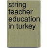 String Teacher Education In Turkey door Dilek Gokturk