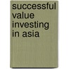 Successful Value Investing in Asia by Tony Measor