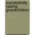 Successfully Raising Grandchildren