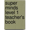 Super Minds Level 1 Teacher's Book door Peter Lewis-Jones