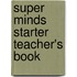 Super Minds Starter Teacher's Book