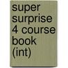 Super Surprise 4 Course Book (int) by Vanessa Reilly